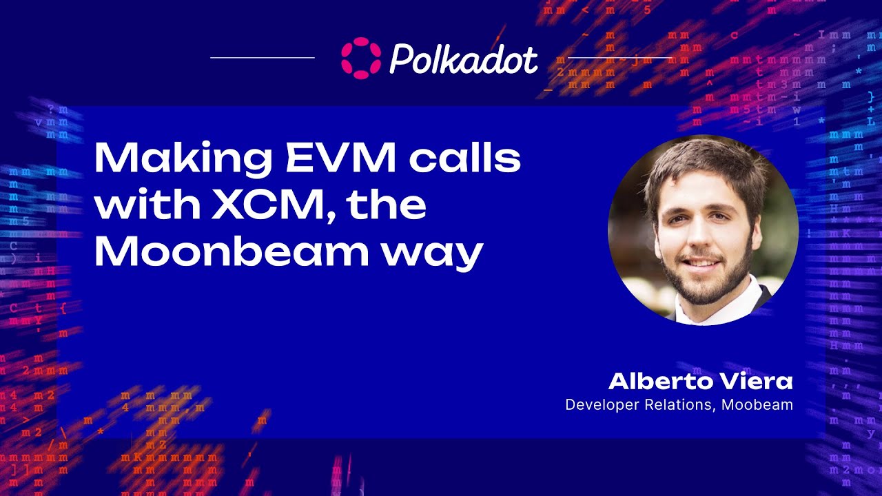 Making EVM calls with XCM, the Moonbeam way | Sub0 2023