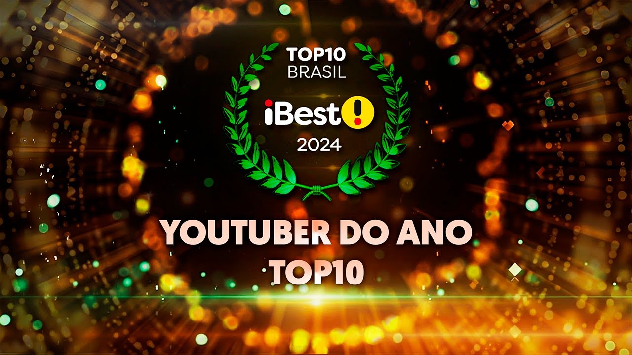 TOP10 YOUTUBER DO ANO - Pr&ecirc;mio iBest 2024