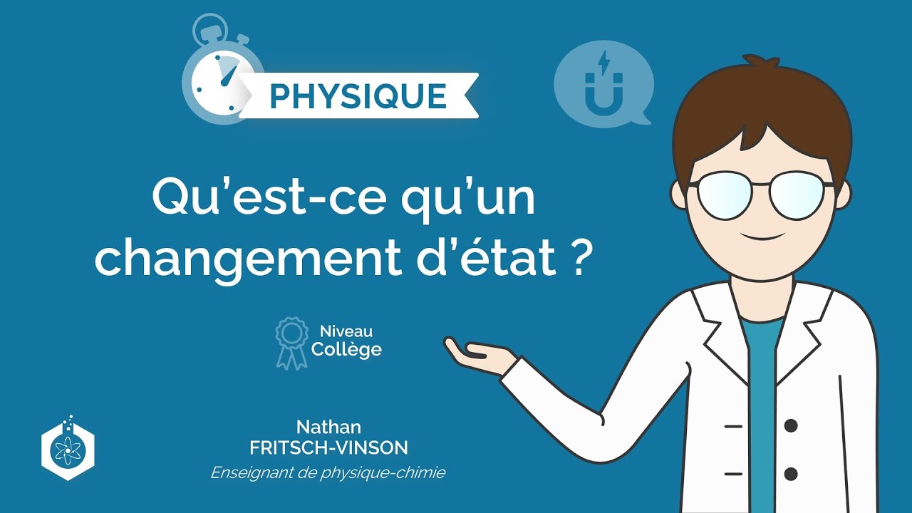 ⌚🧲 Qu'est-ce qu'un changement d'&eacute;tat ? ‖ Physique-chimie ‖ Coll&egrave;ge