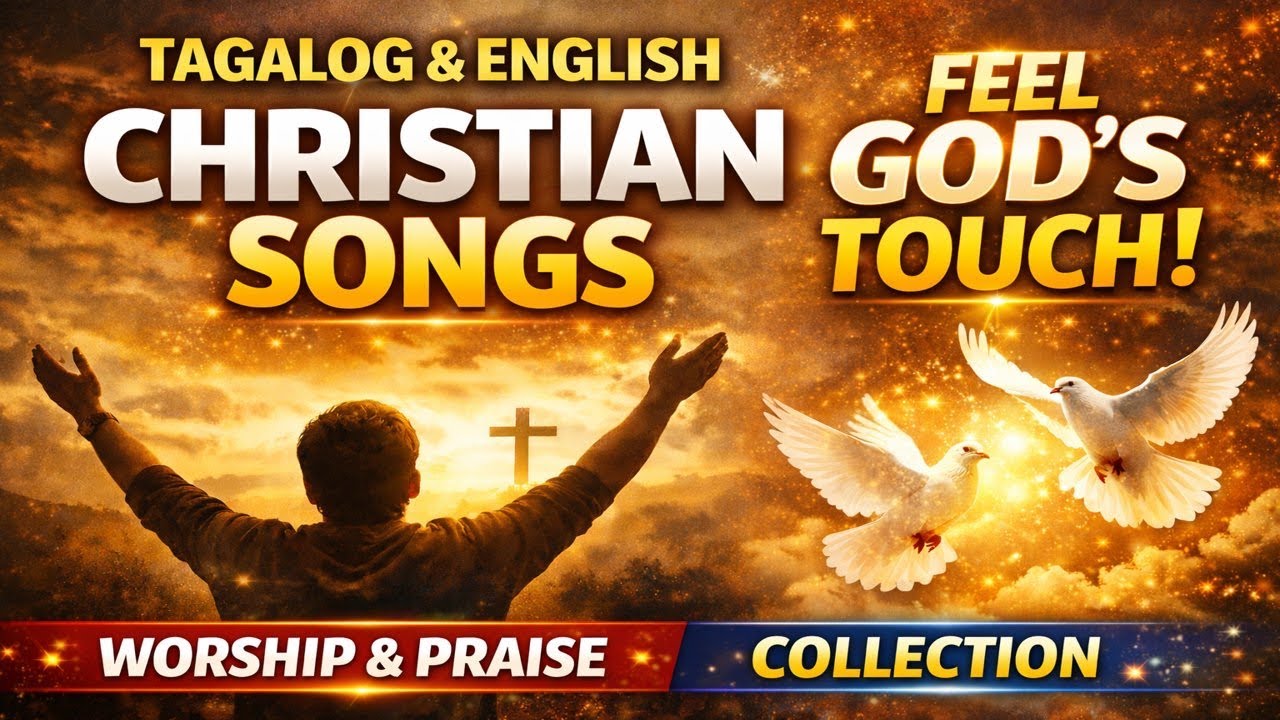 Tagalog & English Christian Songs | Worship Praise Collection #tagalogchristiansongs #christianmusic