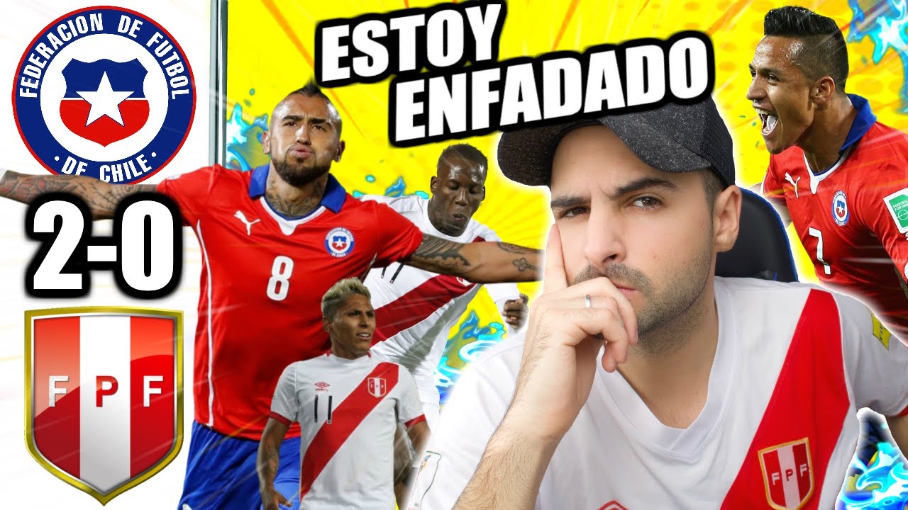 ESTOY ENFADADO 🇨🇱[CHILE 2- 0 PER&Uacute;]🇵🇪 ANALISIS, RESUMEN Y OPINI&Oacute;N DEL PARTIDO!