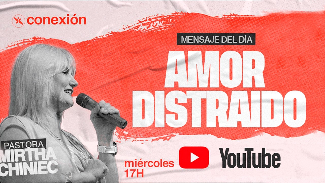 AMOR DISTRAÍDO | Pra. Mirtha Chiniec | Miércoles 18- 03- 26 | 17 hs
