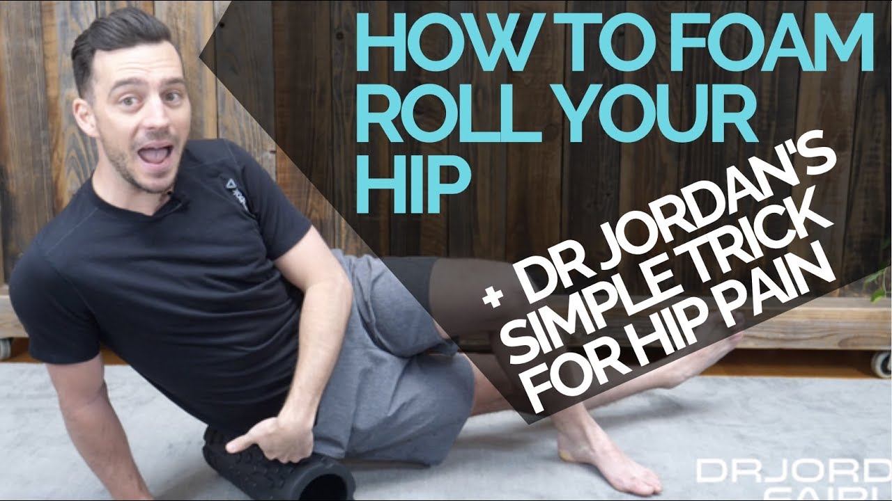 How to Foam Roll Your Hip and a TRICK To Get Rid of Pain