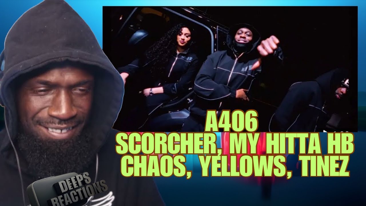 A406 - Scorcher, Chaos, Yellows, My Hitta HB, Tinez | Deepsspeaks (Reaction)