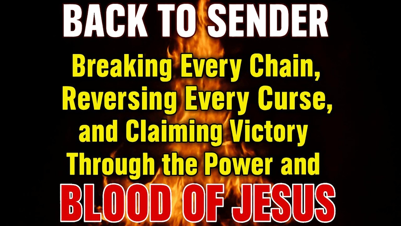Back to Sender: Breaking Every Chain, Reversing Every Curse Through the Power of Blood of Jesus