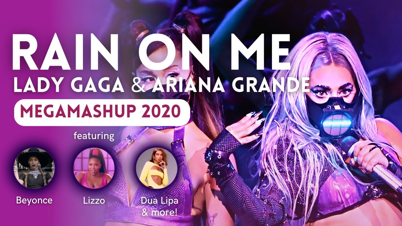 RAIN ON ME the Megamix | ft. Lady Gaga, Ariana Grande, Beyonce, Dua Lipa, Lizzo & more! | MI Mashups