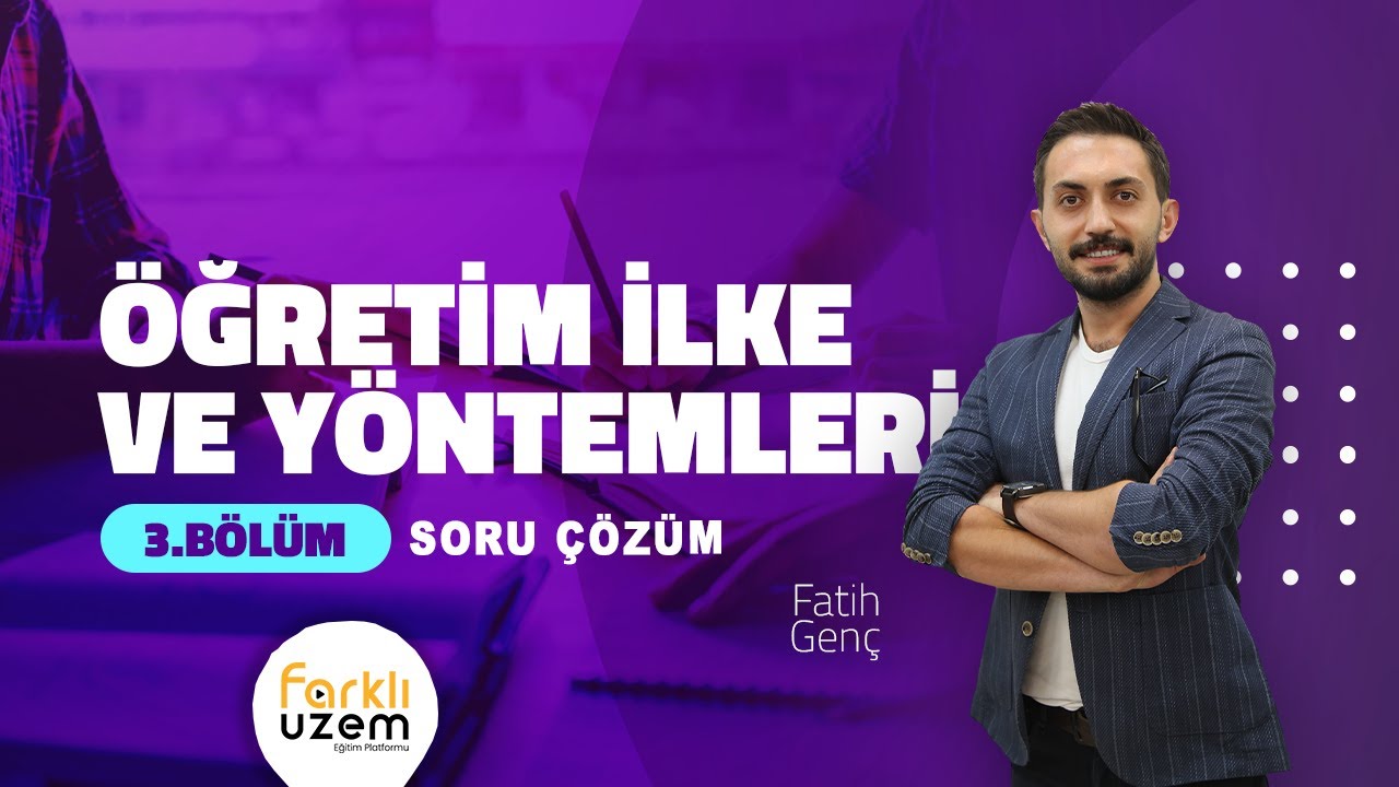 Fatih GENÇ / Soru Çözüm 3.Bölüm - KPSS (Eğitim Bilimleri / PG - ÖYT) Farklı UZEM