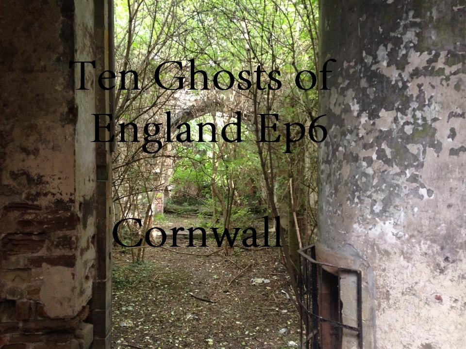 Ten Ghosts of England Ep 6 - Cornwall