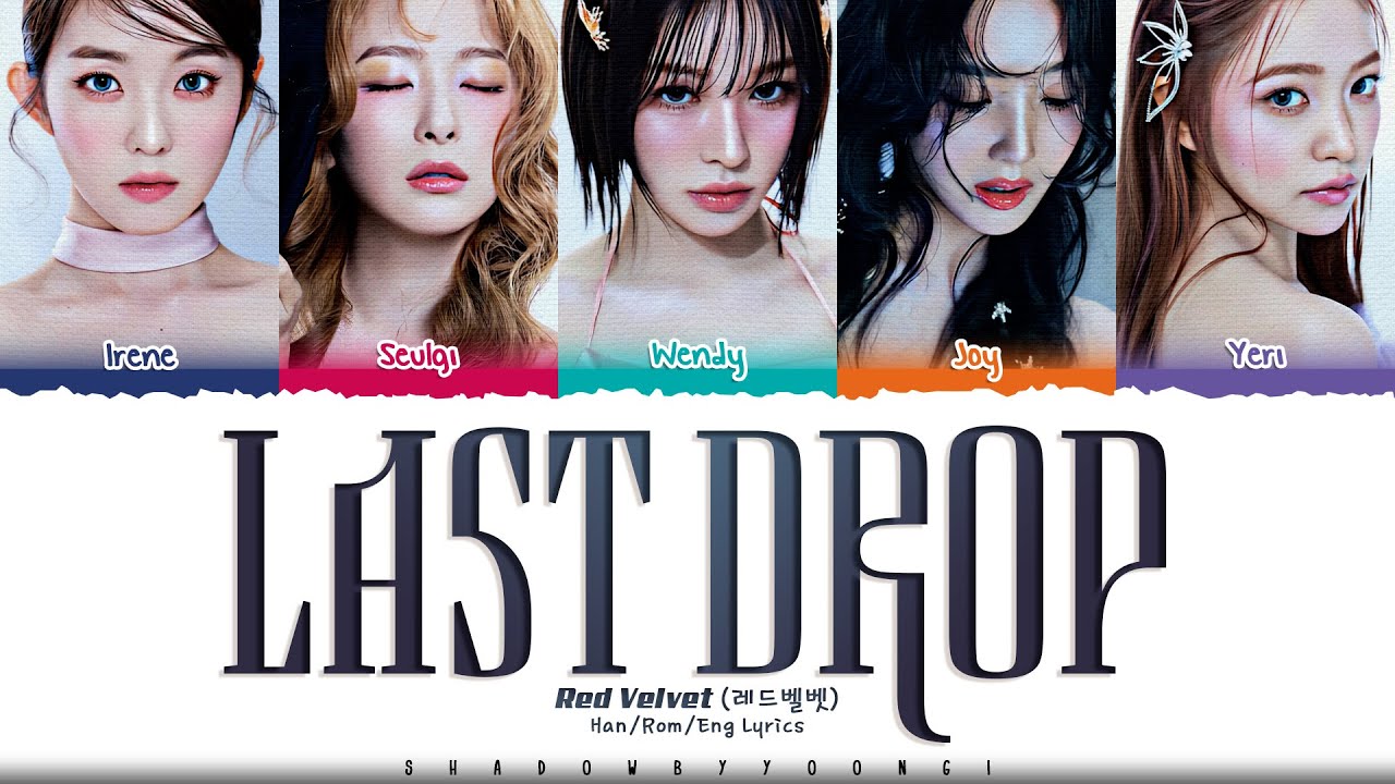Red Velvet 'Last Drop' Lyrics (레드벨벳 Last Drop 가사) [Color Coded Han_Rom_Eng] | ShadowByYoongi