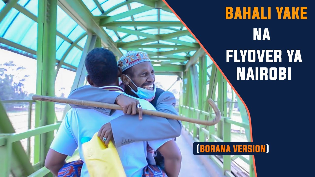 Borana Version : Bahali yake first time to use flyover to cross Nairobi Highway roads