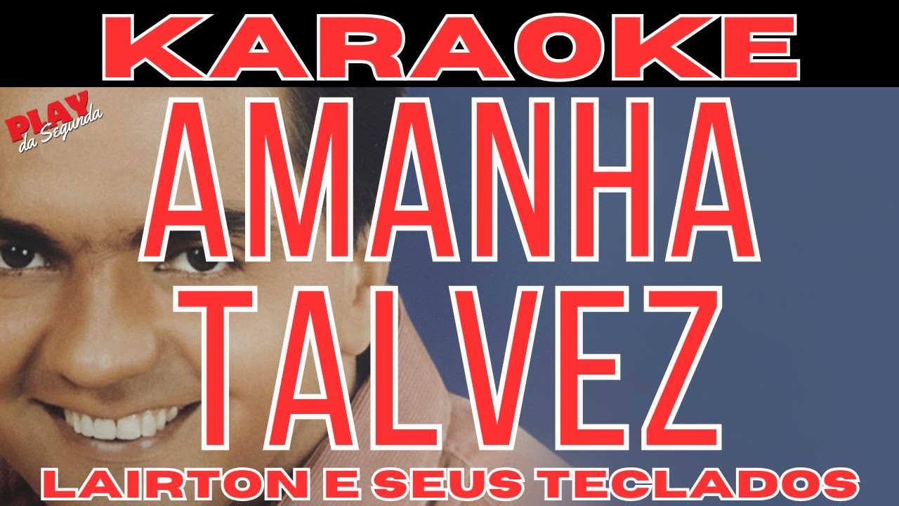 Amanhã Talvez - Lairton e Seus Teclados (Karaoke Com Vocais) 2002