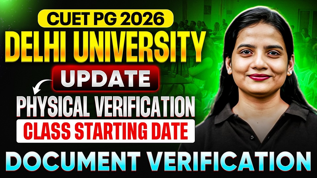 DU PG Admission 2026 | Delhi University Physical Verification Dates & Class Starting Date Update
