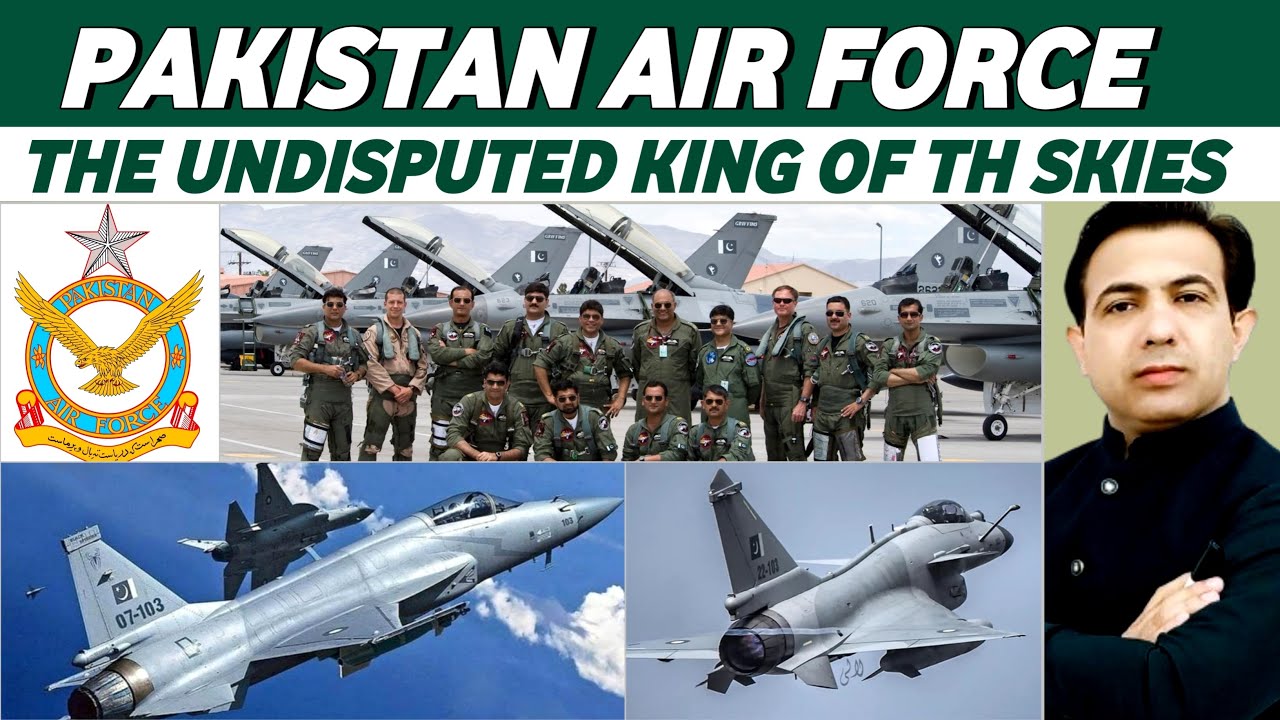 Pakistan Air Force (PAF) Is The Undisputed King Of The Skies | PAF History & Role | Muhammad Akram