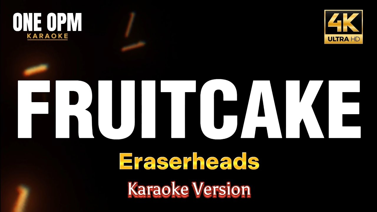 Fruitcake - Eraserheads (karaoke version)
