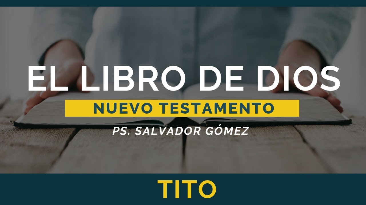 El Libro de Dios: Libro por Libro | Tito | Ps. Salvador Gómez