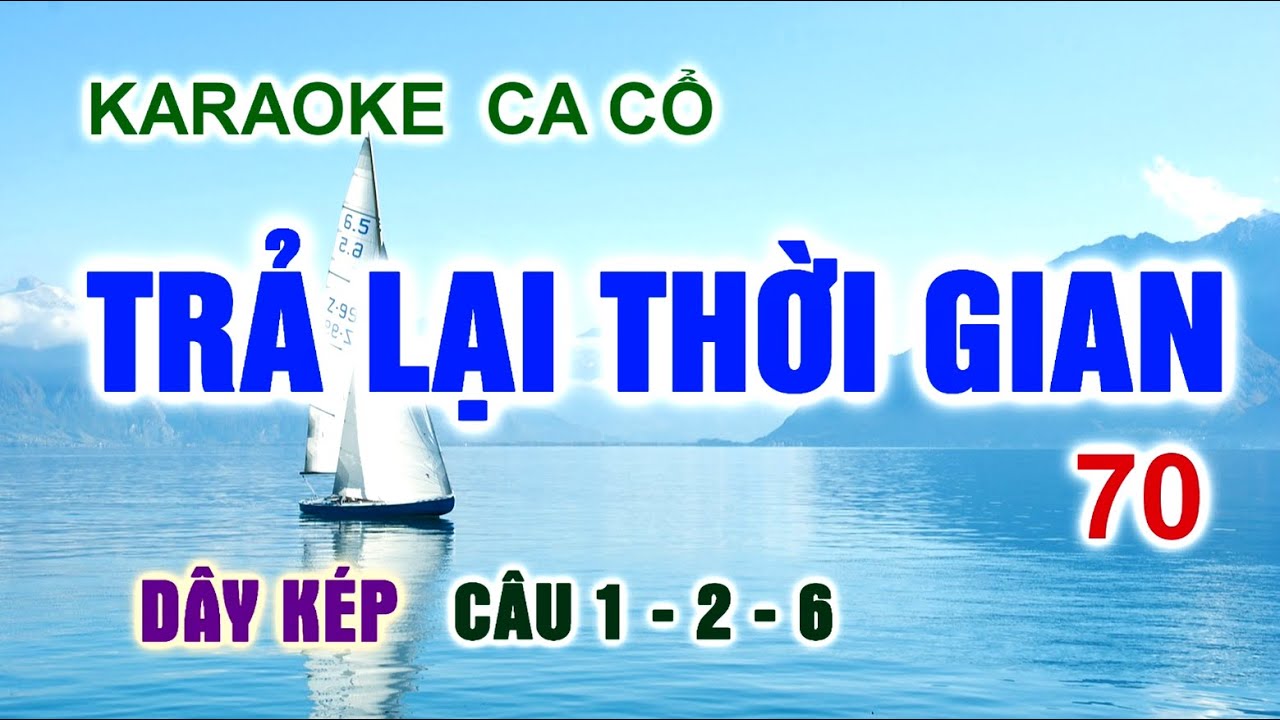 Karaoke ca cổ trả lại thời gian 🎤 70 - dây kép câu 1-2-6
