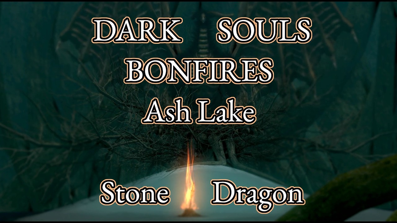 Dark Souls - Bonfires - Ash Lake - Stone Dragon - With Music