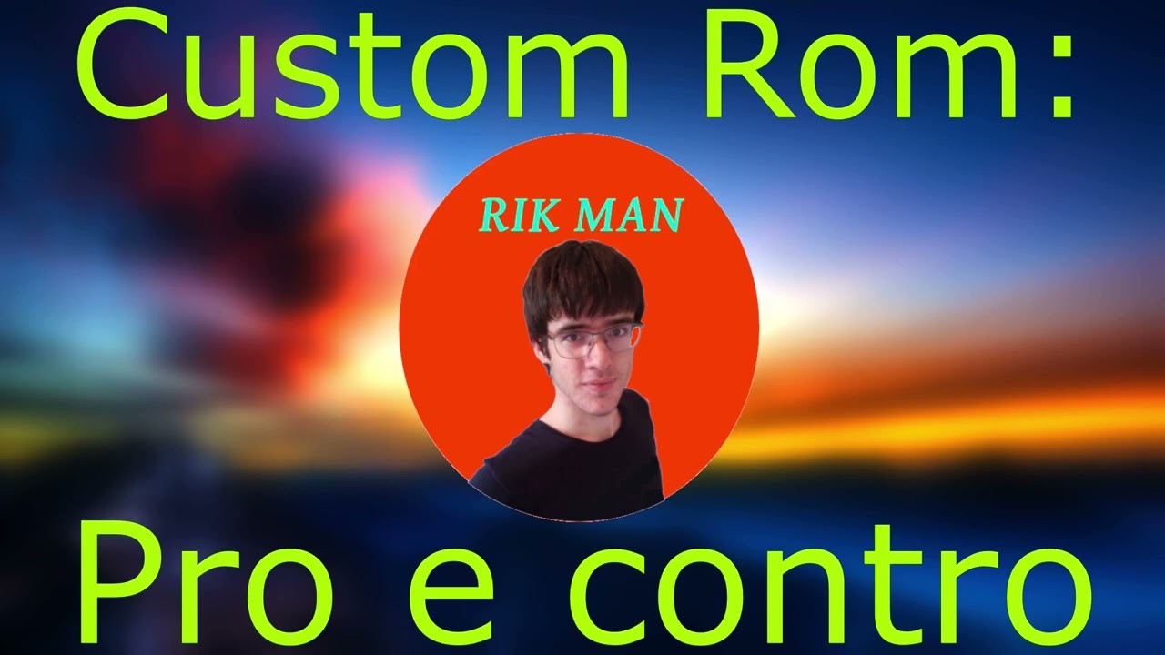 Pro e Contro delle Custom Rom
