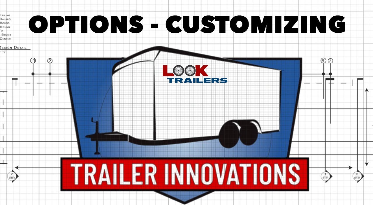 LOOK Trailers Is One Of The Only Manufacturers That Offers Custom Options - Trailer Innovations