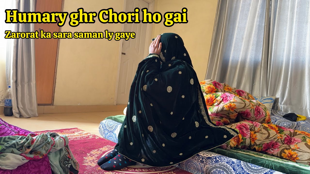 Humary Ghr Chori Ho gai😱Zarorat Ka Sara Saman Chala gaya😭
