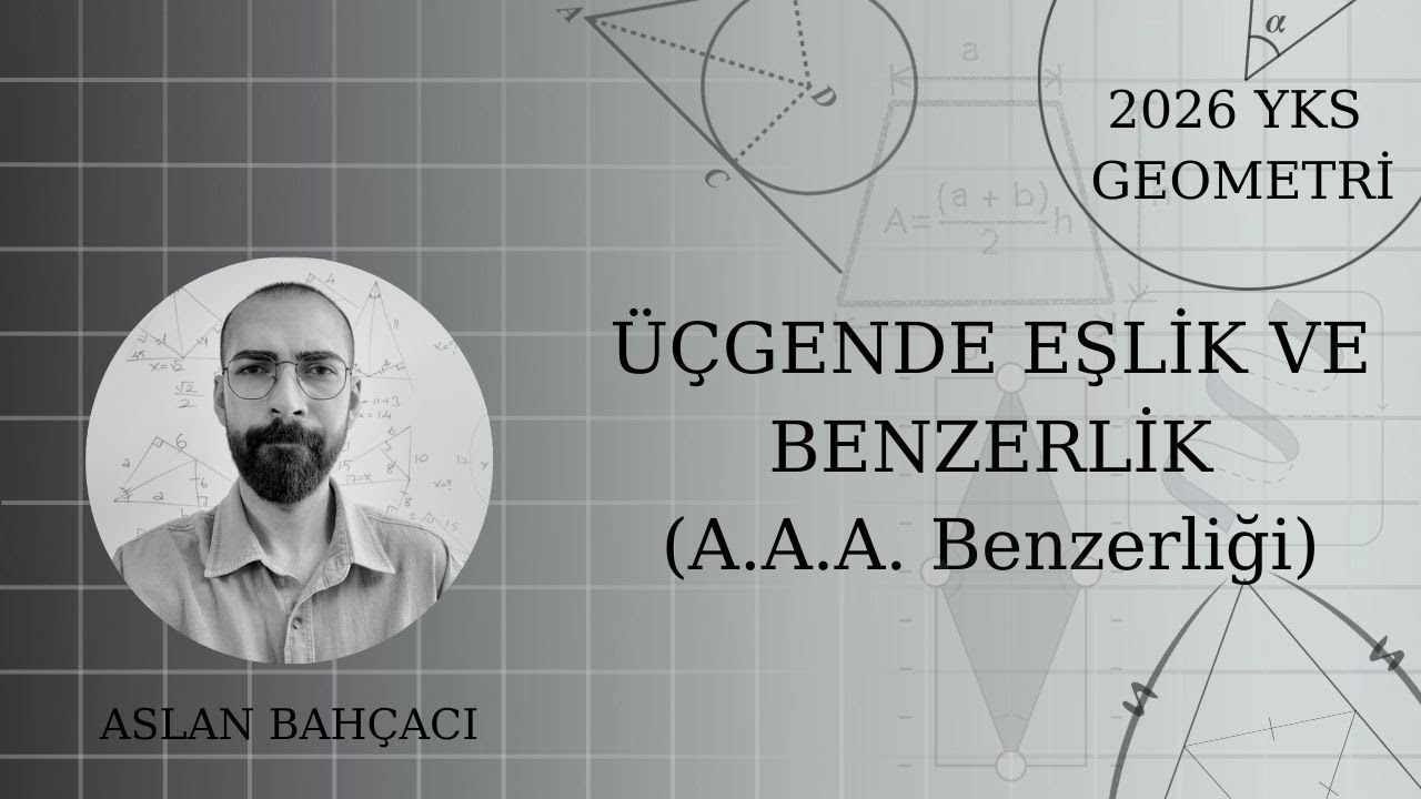 Konu8.1 - ÜÇGENDE EŞLİK VE BENZERLİK(A.A.A. Benzerliği)