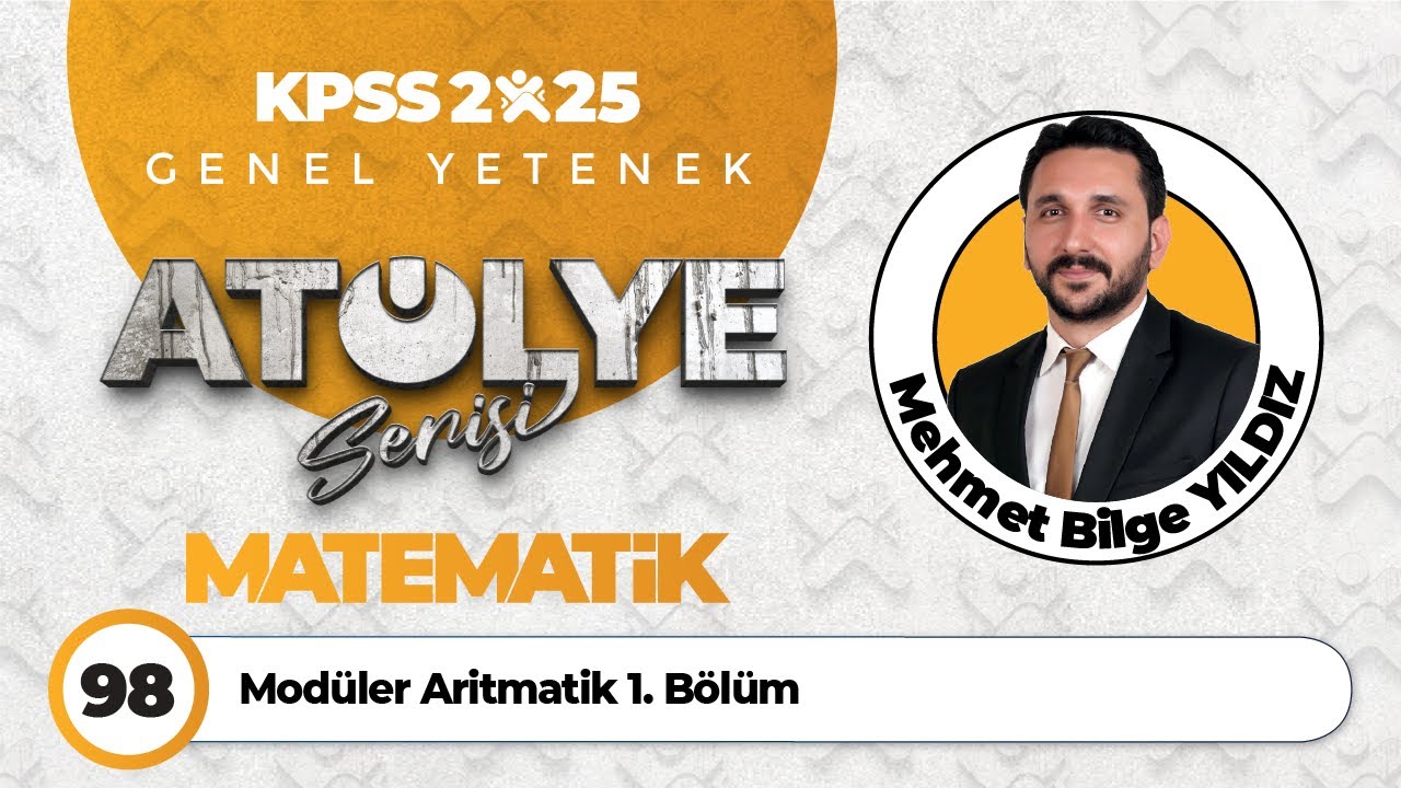 98 - Modüler Aritmatik 1. Bölüm - Mehmet Bilge YILDIZ