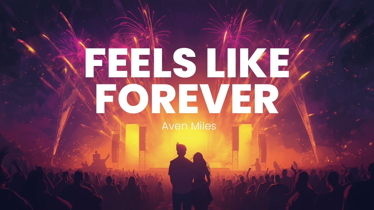 Aven Miles – Feels Like Forever | Uplifting Love Anthem