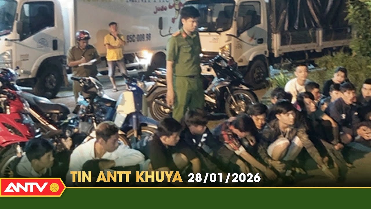 Tin tức an ninh trật tự nóng, thời sự Việt Nam mới nhất 24h khuya ngày 28/1 | ANTV