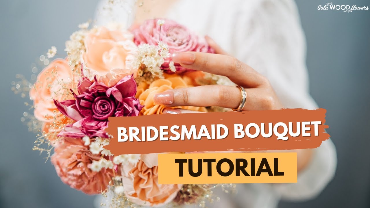 Bridesmaid Bouquet Tutorial - Sola Wood Flowers