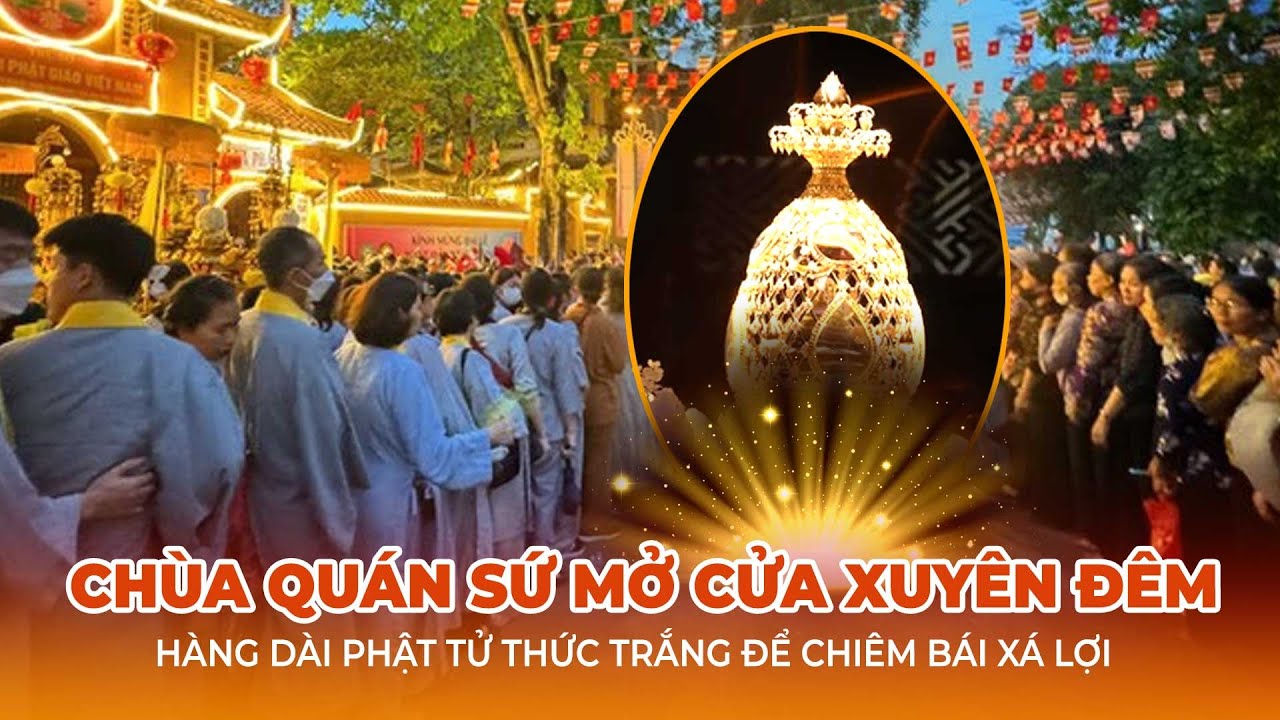 Chùa Quán Sứ mở cửa xuyên đêm, hàng dài Phật tử thức trắng để chiêm bái xá lợi | Thể thao Văn hóa