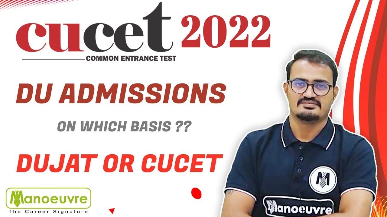 CUCET - 2022 | Delhi University (DU) - Admission Process On Which Basis - CUCET or DUJAT ??