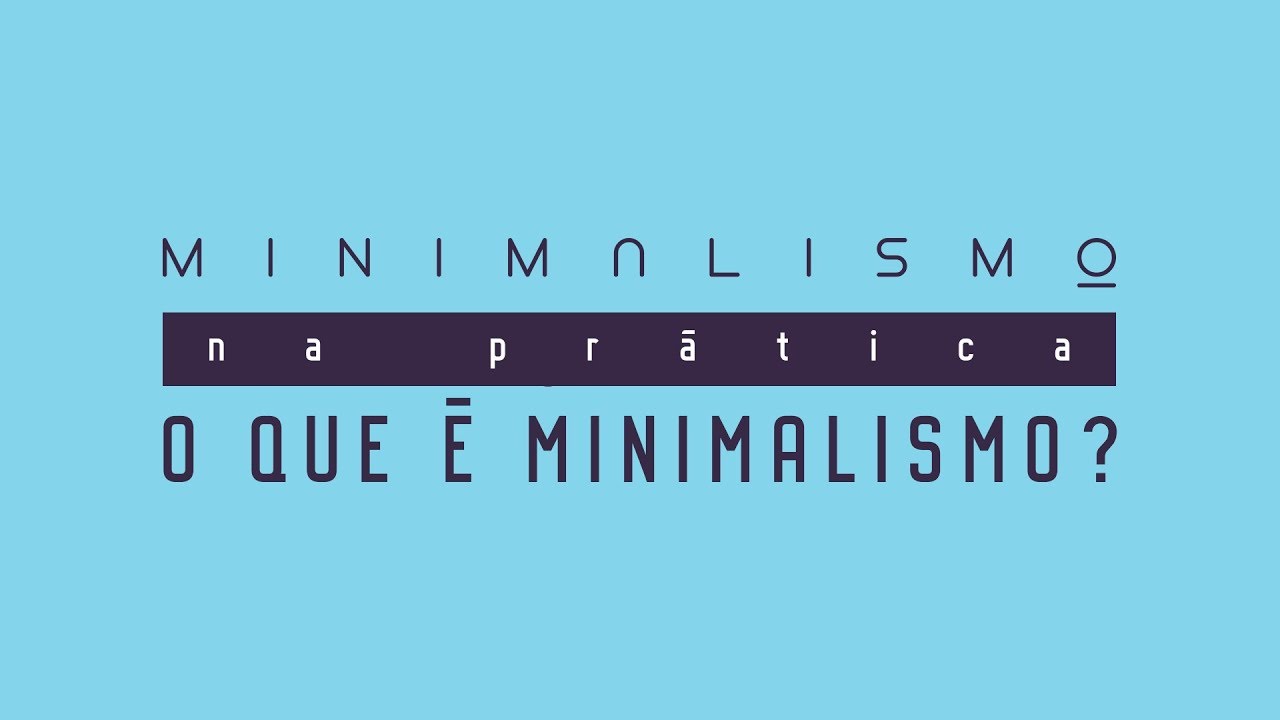 Afinal, o que &eacute; minimalismo? | Gabriela Brasil