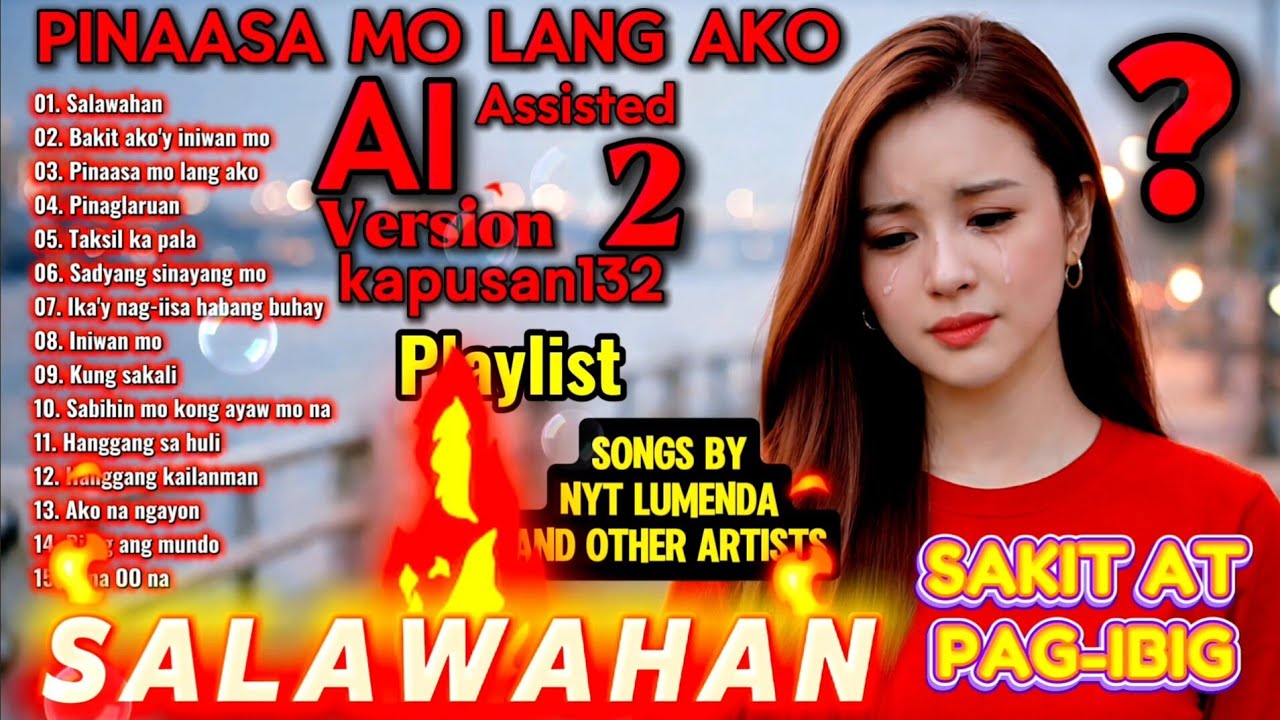 Pinaasa, Iniwan, Sinaktan, Nagmahal 💔 | OPM Hugot Playlist |AI Assisted Version 2  NYT LUMENDA SONGS