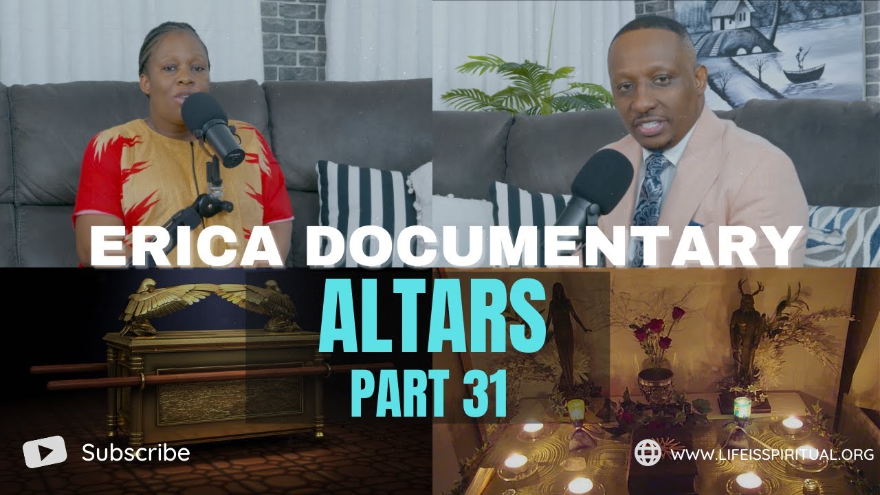 LIFE IS SPIRITUAL PRESENTS - ERICA DOCUMENTARY PART 31 - ALTARS