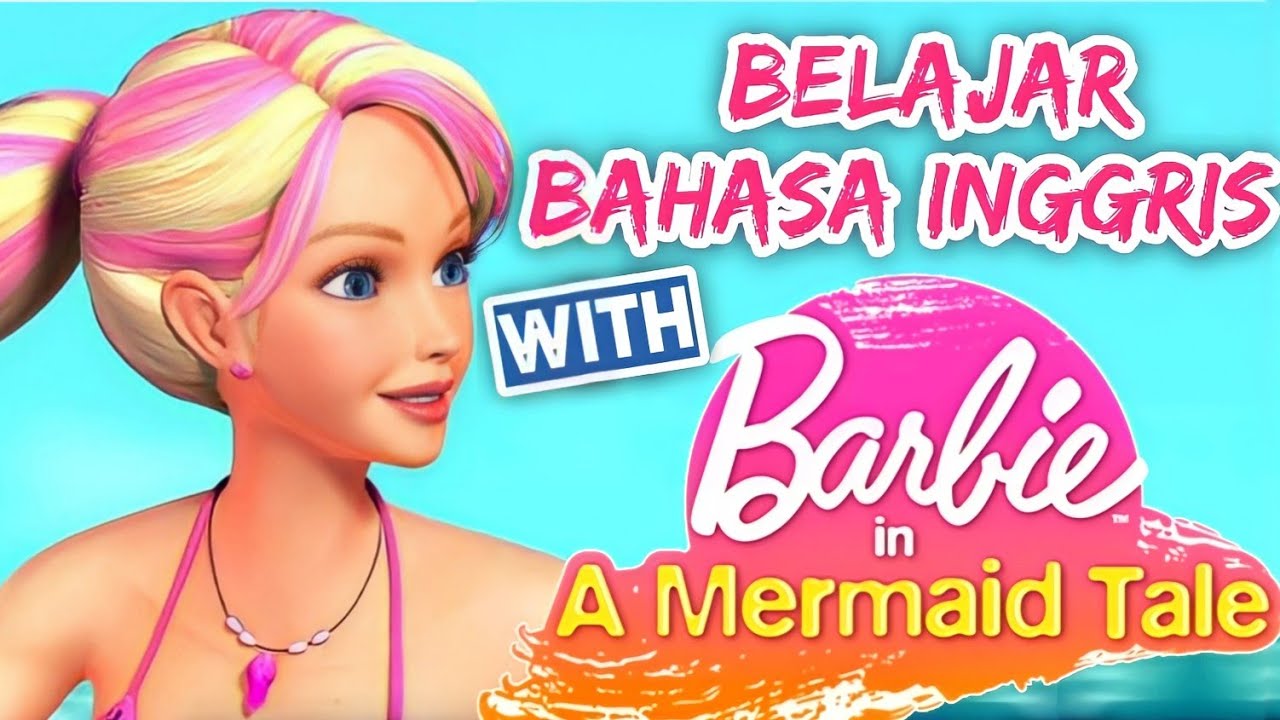 Belajar Bahasa Inggris dengan Film: Barbie in A Mermaid Tale