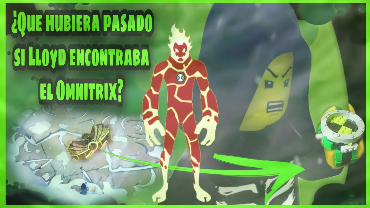 ¿Que Hubiera Pasado Si Lloyd Encontraba El Omnitrix? - Fanfic Parte 1