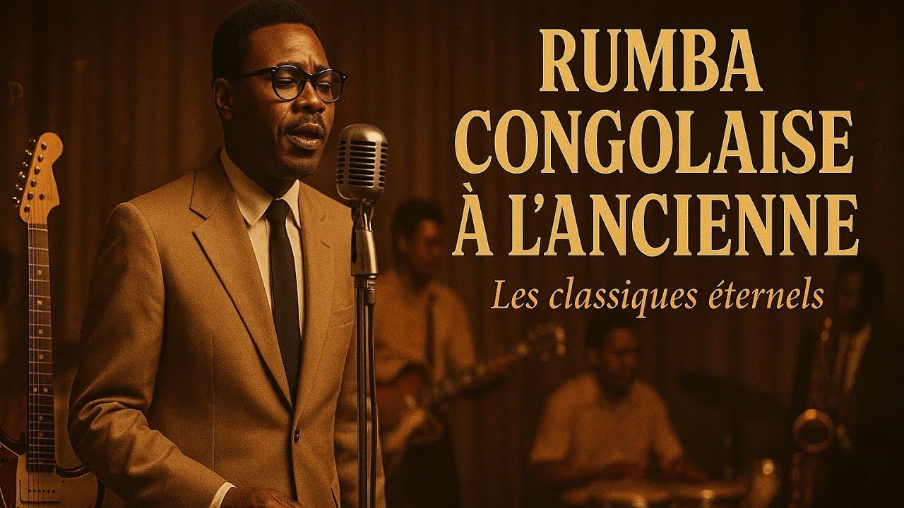 Rumba Congolaise à l’Ancienne – Les Classiques Inoubliables qui Touchent le Cœur 