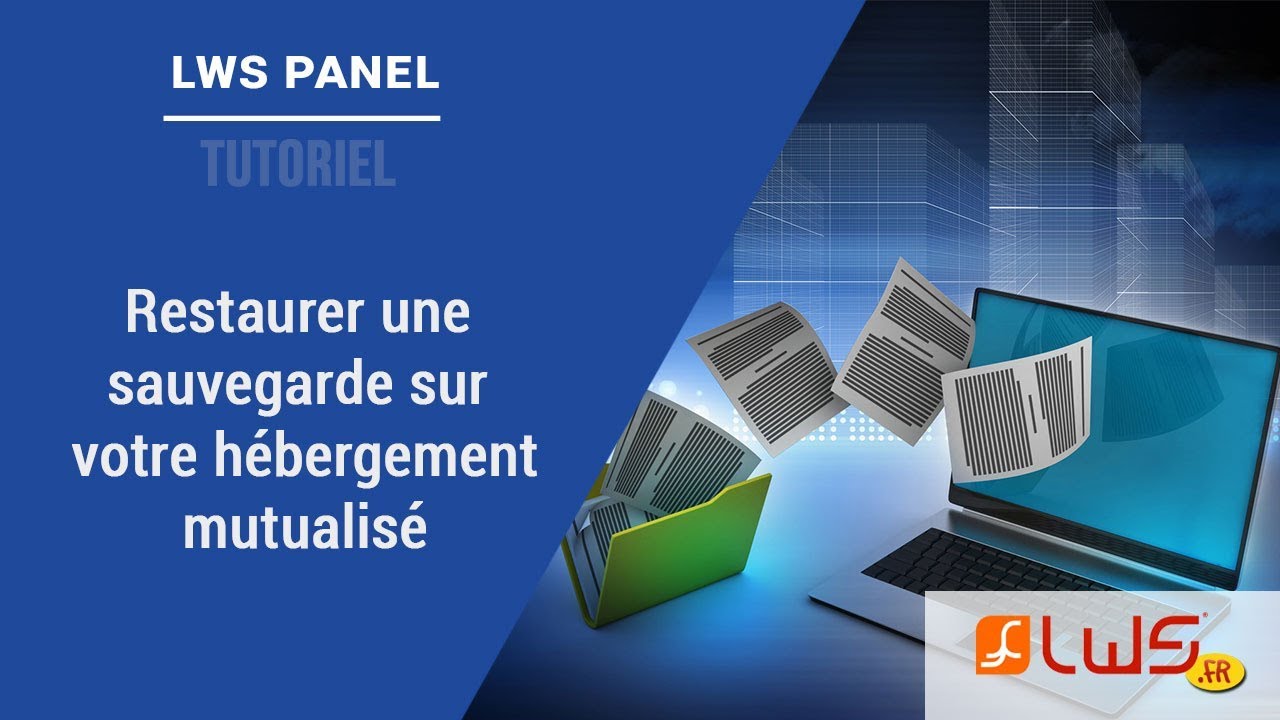 Comment restaurer une sauvegarde sur votre hébergement mutualisé LWS ?