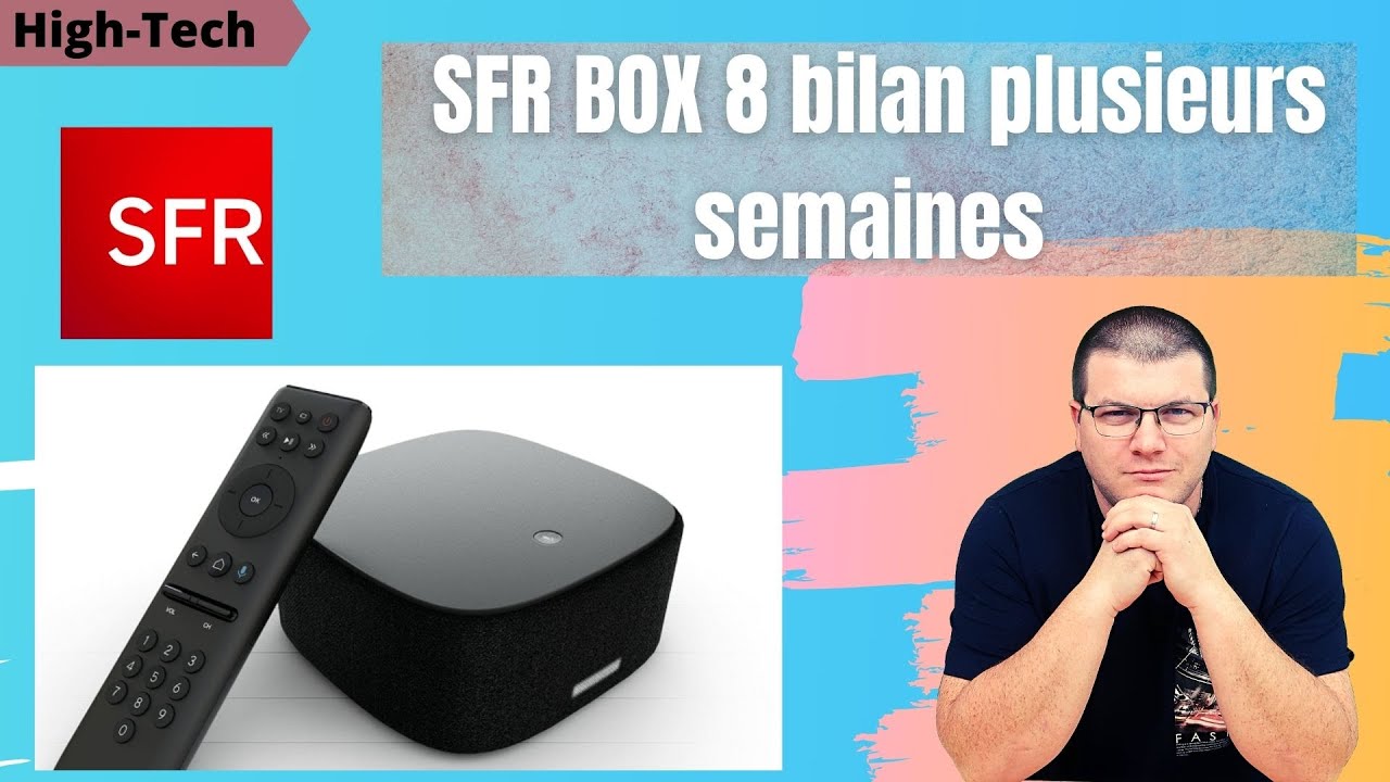 SFR BOX 8  bilan plusieurs semaines + FAQ commentaires