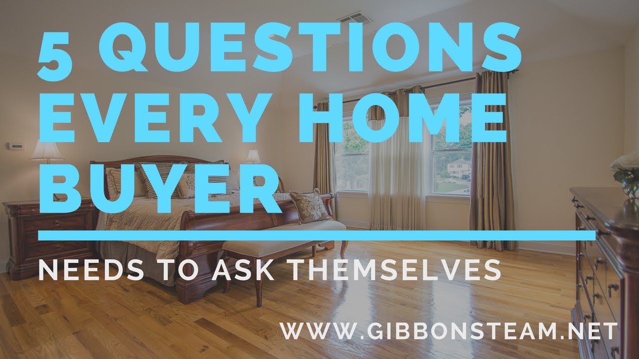 5 Questions Every Home buyer Needs to Ask Themselves