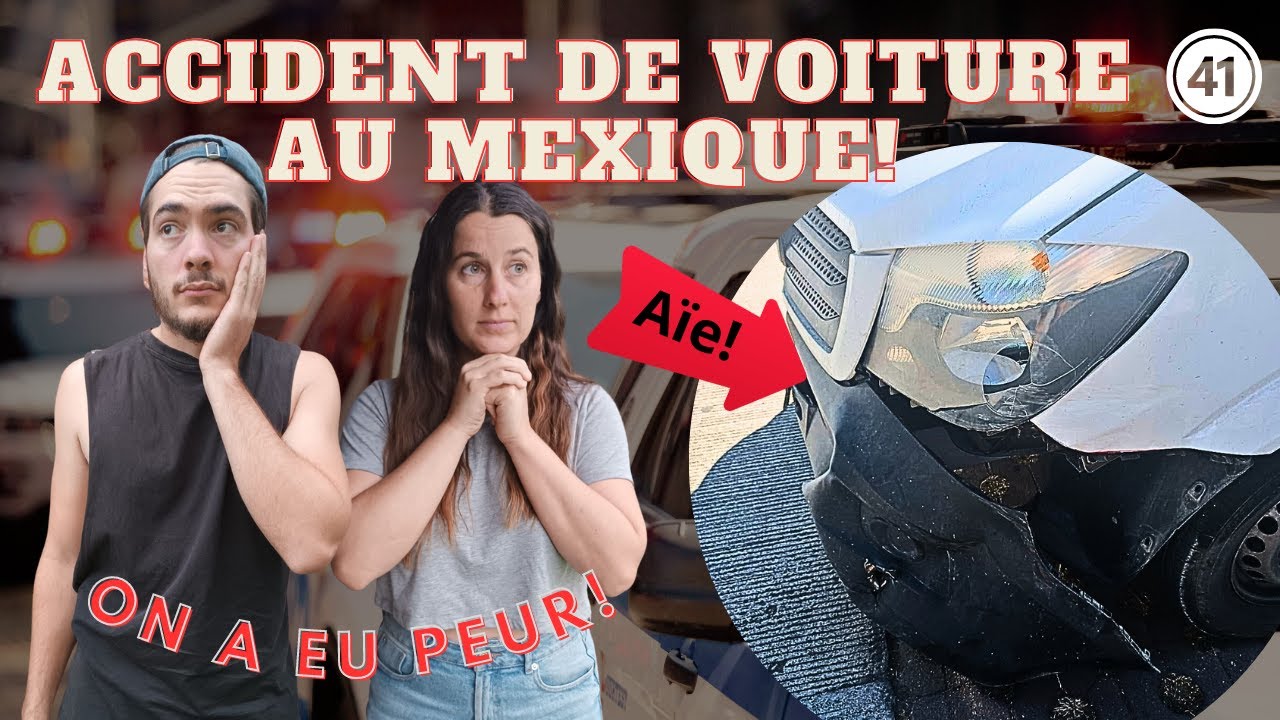 VLOG 41 - ACCIDENT DE VOITURE AU MEXIQUE