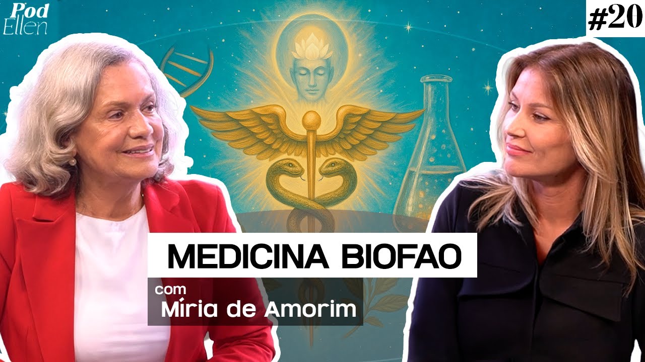 MEDICINA BIOFAO - com Dra. Míria de Amorim - PodEllen #21
