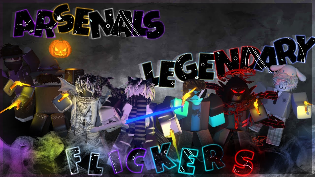 ARSENALS LEGENDARY FLICKERS