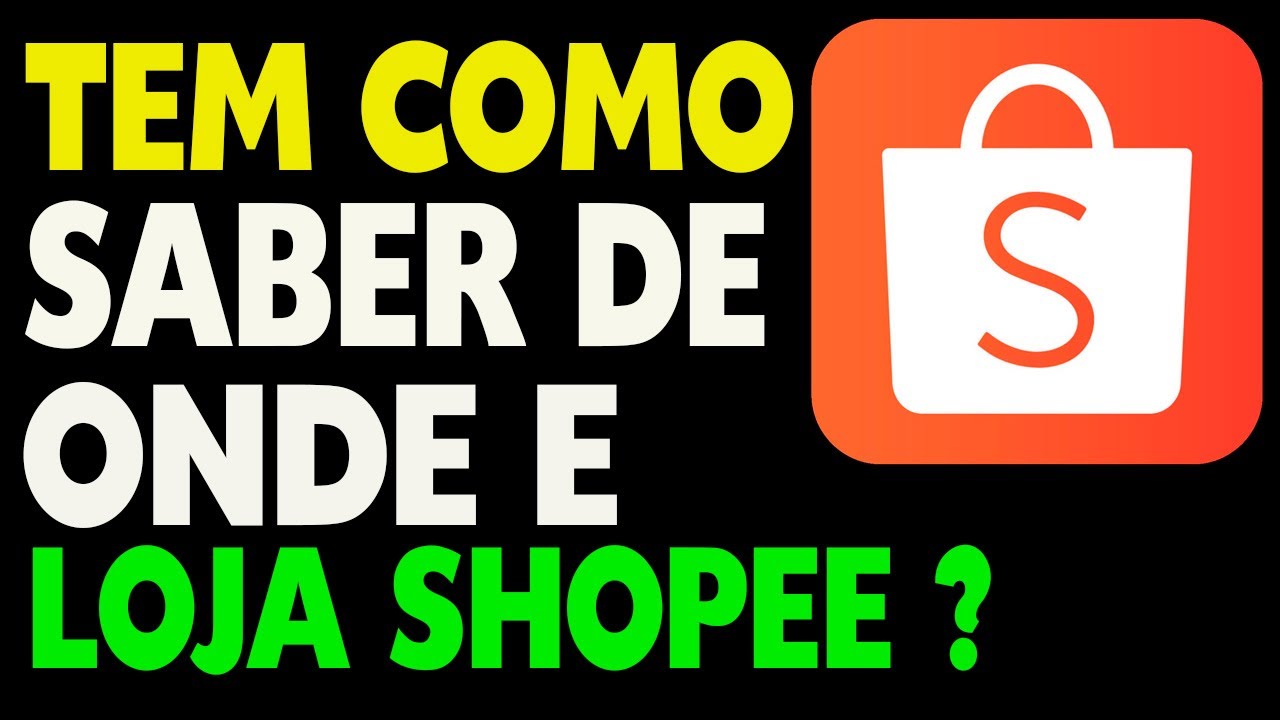 Tem Como Saber de Onde é a Loja da Shopee ? Atualizado