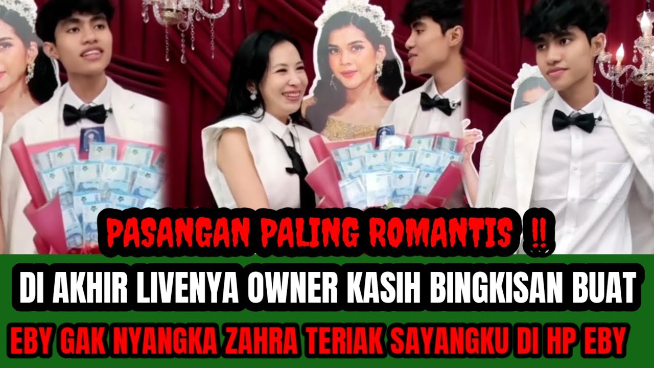ZAHBY PASANGAN PALING ROMANTIS ‼️DI AKHIR LIVE EBY DAPAT BINGKISAN DARI OWNER NYA  !!