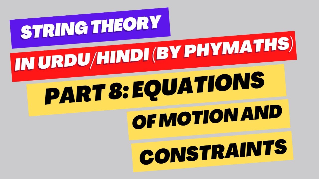 String Theory || Part 8 || Equations of motion and the constraints for strings