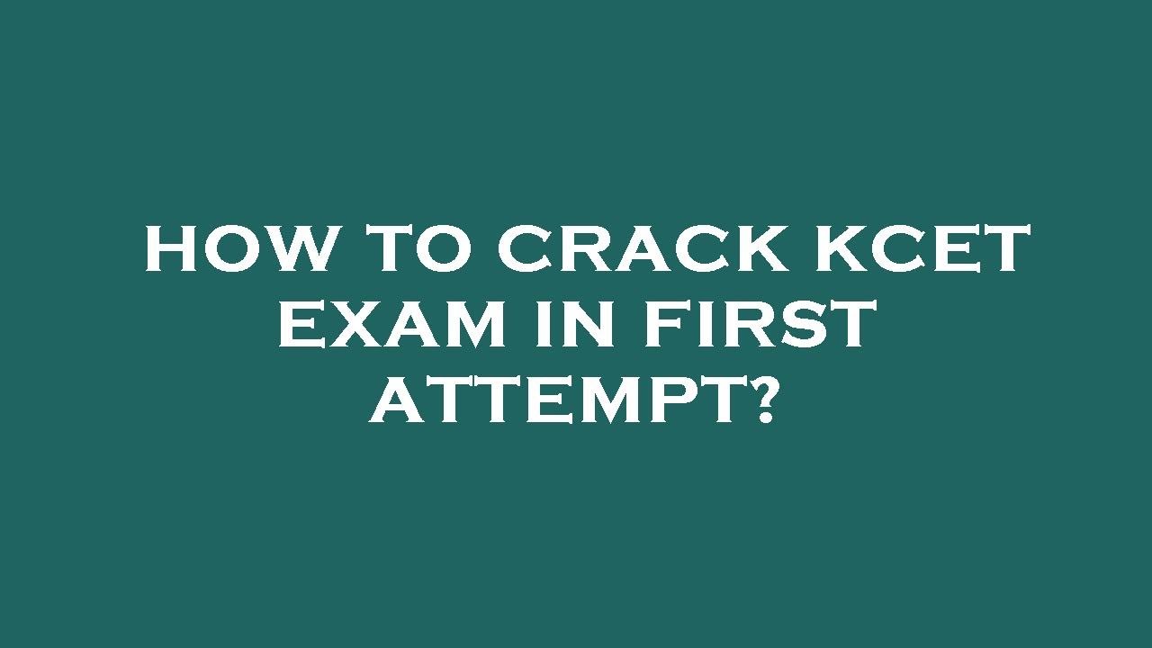 How to crack kcet exam in first attempt?