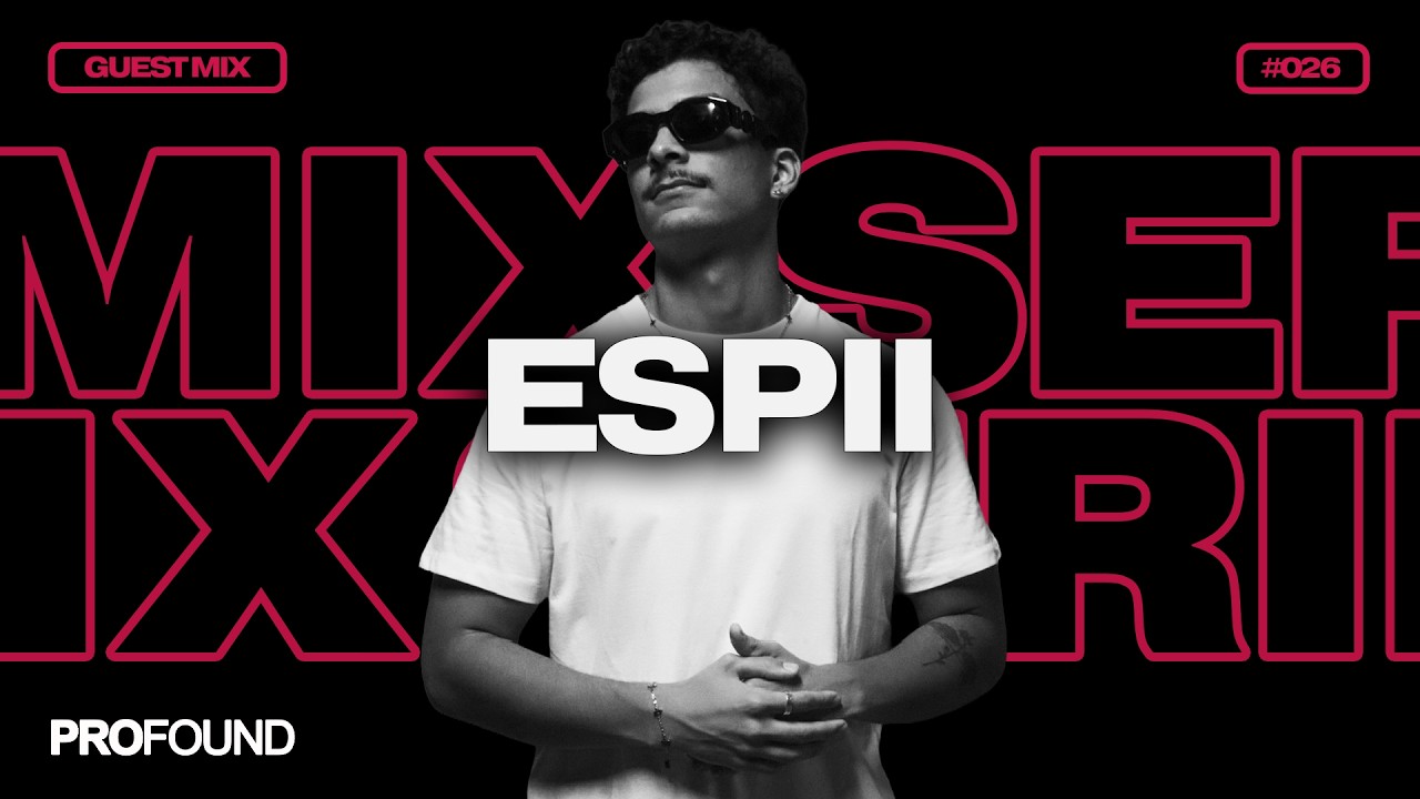 Espii // MIX SERIES #026
