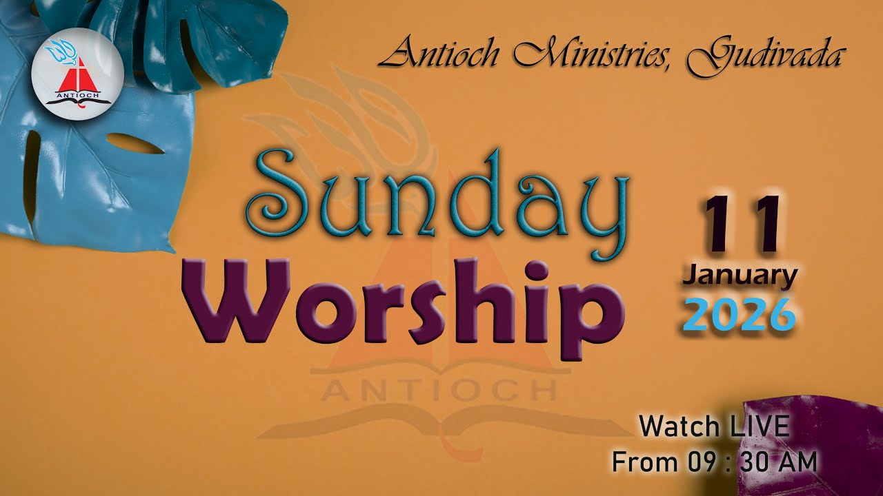 Antioch Ministries | Sunday Worship | Bro. Pilla Venkata Ratnam | 11 JAN 2026 | 9:30 AM