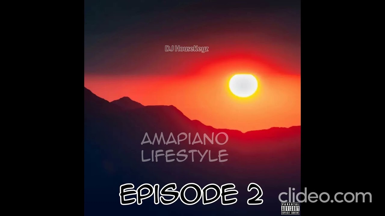 DJ HouseKeyz - Amapiano Lifestyle (Episode 2)